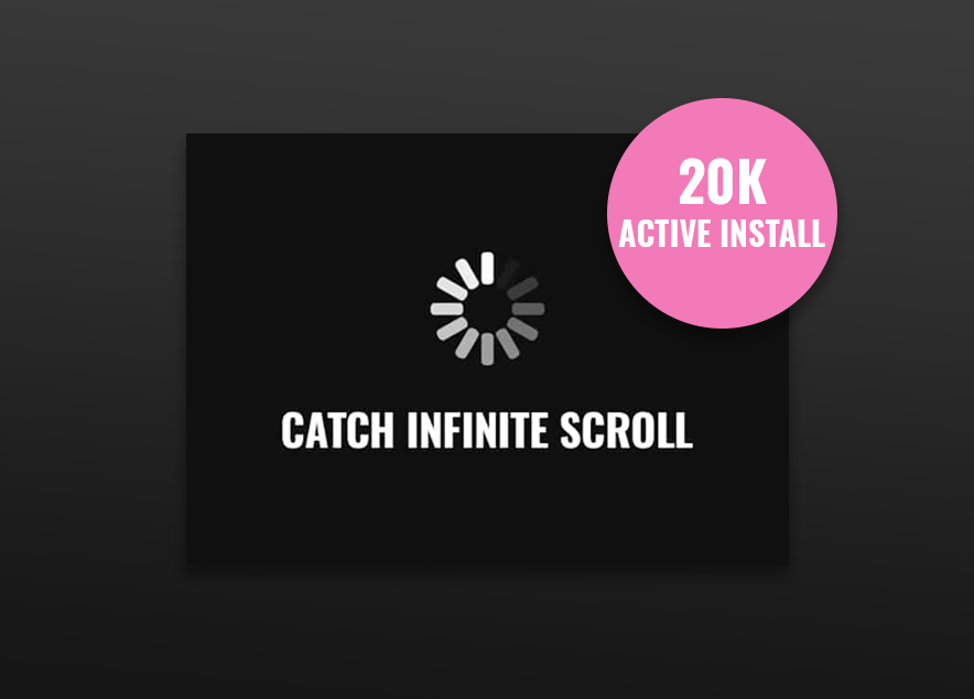 Catch Infinite Scroll Plugin Crossed 20K Active Installs