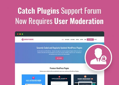 Catch Plugins Support Forum Now Requires User Moderation main image